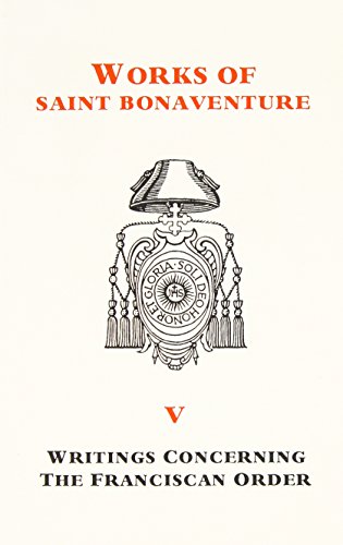 St. Bonaventure's Writings Concerning the Franciscan Order: Works of St. Bonaventure - Volume V (9781576590478) by Dominic Monti