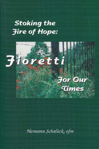 Stoking the Fire of Hope: Fioretti for Our Times