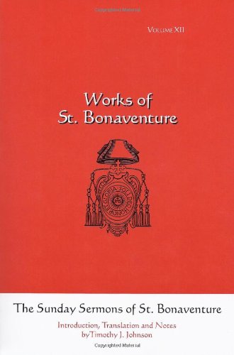 The Sunday Sermons of St. Bonaventure, Works of St. Bonaventure - Volume XII (9781576591451) by Timothy J. Johnson