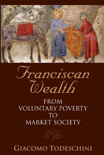 Beispielbild fr Franciscan Wealth: From Voluntary Poverty to Market Society zum Verkauf von Revaluation Books