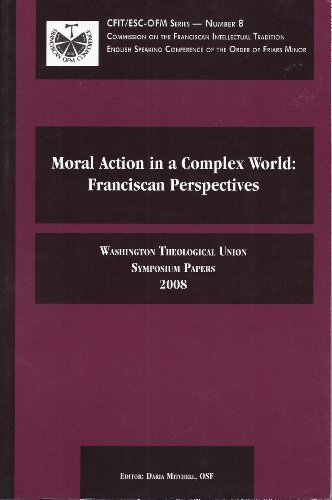 Imagen de archivo de Moral Action in a Complex World: Franciscan Perspectives a la venta por Irish Booksellers