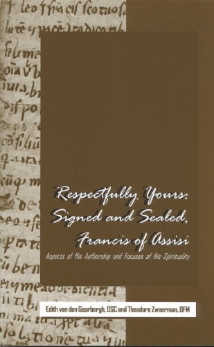Beispielbild fr Respectfully Yours, Signed and Sealed, Francis of Assisi: Aspects of His Authorship and Focuses on His Spirituality zum Verkauf von Windows Booksellers