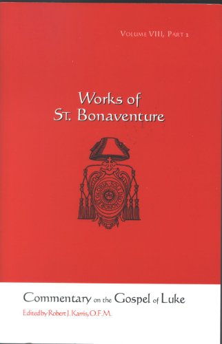 Commentary on the Gospel of Luke, Part II - Chapters 9-16 (Works of St. Bonaventure, Volume VIII) (9781576591833) by Robert J. Karris