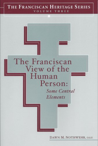 Beispielbild fr The Franciscan View of the Human Person: Some Central Elements (The Franciscan Heritage Series, Volume 3) zum Verkauf von HPB-Emerald