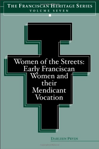 Stock image for Women of the Streets: Early Franciscan Women and their Mendicant Vocation for sale by BooksRun