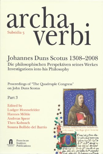 Proceedings of The Quadruple Congress on John Duns Scotus, Part 3: Investigations Into His Philosophy (9781576592168) by Ludger Honefelder; Hannes Mohle; Andreas Speer; Theo Kobusch; Susana Bulido Del Barrio