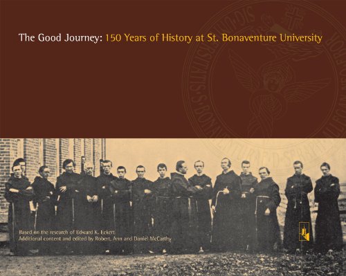 The Good Journey - 150 Years of History at St. Bonaventure University (9781576592229) by Edward K. Eckert; Robert McCarthy; Ann McCarthy; Daniel McCarthy