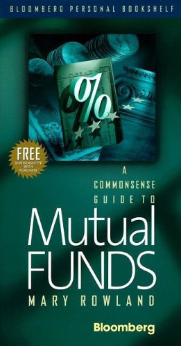 A Commonsense Guide to Mutual Funds (Bloomberg Personal Bookshelf) - Rowland, Mary