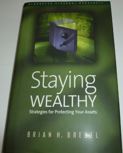 Beispielbild fr Staying Wealthy: Strategies for Protecting Your Assets (Bloomberg Financial) zum Verkauf von Wonder Book