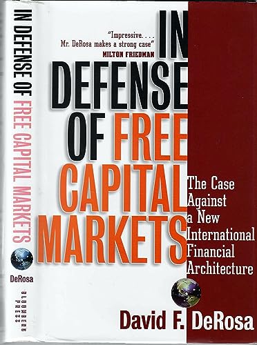 Beispielbild fr In Defense of Free Capital Markets: The Case Against a New International Financial Architecture zum Verkauf von Half Price Books Inc.