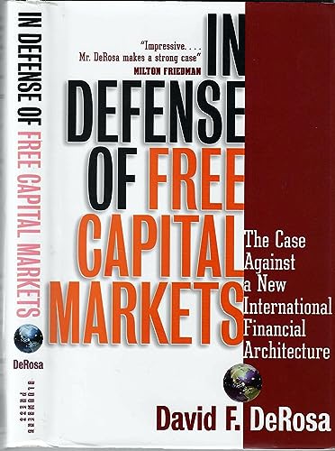 Imagen de archivo de In Defense of Free Capital Markets: The Case Against a New International Financial Architecture a la venta por Half Price Books Inc.
