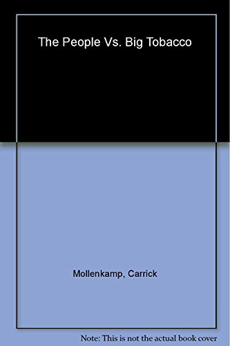 Imagen de archivo de The People Vs. Big Tobacco: How the States Took on the Cigarette Giants a la venta por Presidential Book Shop or James Carroll