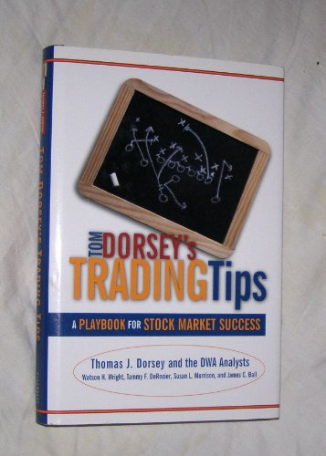 Beispielbild fr Tom Dorsey's Trading Tips: A Playbook for Stock Market Success (Bloomberg Professional Library) Dorsey, Thomas J. and Wright, Watson H. zum Verkauf von online-buch-de