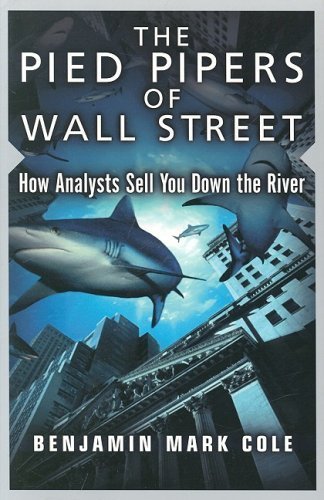 Beispielbild fr The Pied Pipers of Wall Street : How Analysts Sell You down the River zum Verkauf von Better World Books