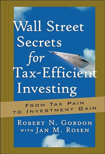 9781576600887: Wall Street Secrets for Tax-Efficient Investing: From Tax Pain to Investment Gain