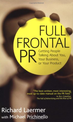 Beispielbild fr Full Frontal PR: Getting People Talking about You, Your Business, or Your Product zum Verkauf von Wonder Book