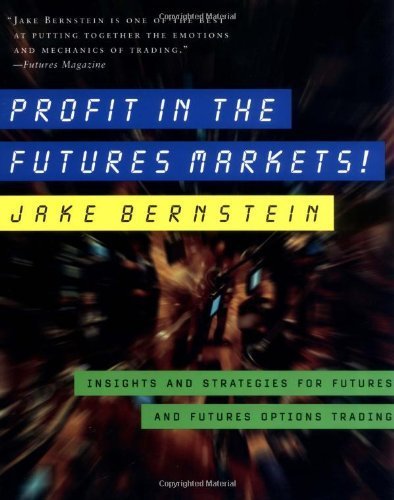 Beispielbild fr Profit in the Futures Markets! : Insights and Strategies for Futures and Futures Options Trading zum Verkauf von Better World Books