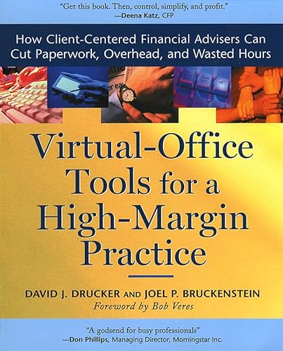 Stock image for Virtual Office Tools for a High Margin Practice: How Client-Centered Financial Advisors Can Cut Paperwork, Overhead, and Wasted Hours for sale by KuleliBooks