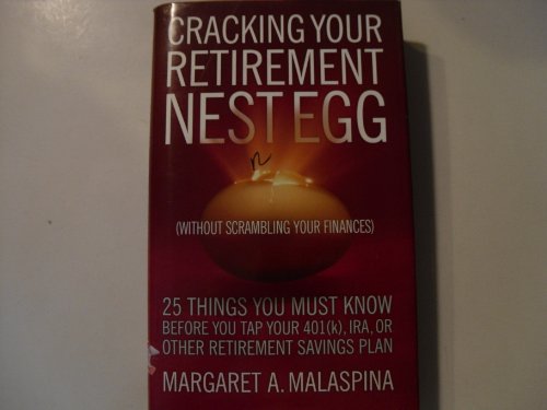 Stock image for Cracking Your Retirement Nest Egg (Without Scrambling Your Finances): 25 Things You Must Know Before You Tap Your 401(k), IRA, or Other Retirement Savings Plan for sale by SecondSale
