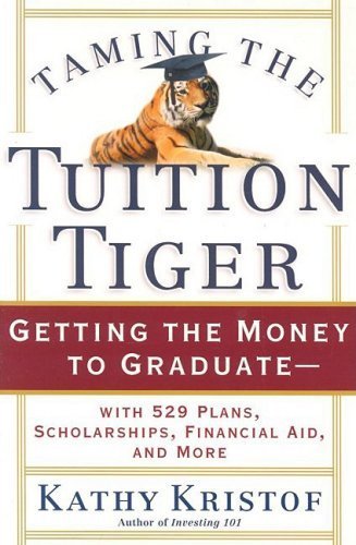 Imagen de archivo de Taming the Tuition Tiger : Getting the Money to Graduate--with 529 Plans, Scholarships, Financial Aid, and More a la venta por Better World Books