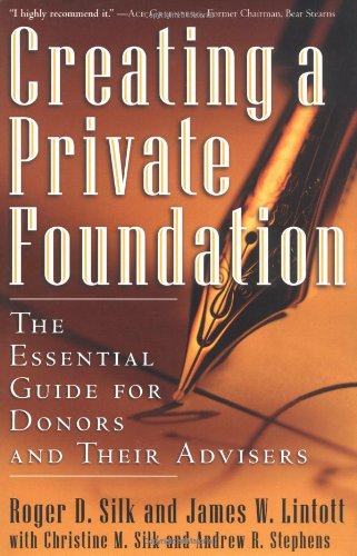 9781576601365: Creating a Private Foundation: The Essential Guide for Donors and Their Advisers: The Essential Guide for Donors and Their Advisors