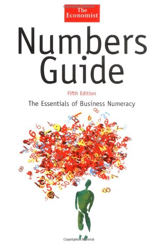 Imagen de archivo de Numbers Guide: The Essentials of Business Numeracy, Fifth Edition (The Economist Series) a la venta por HPB-Emerald