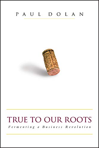 Imagen de archivo de True to Our Roots: Fermenting a Business Revolution a la venta por Wonder Book