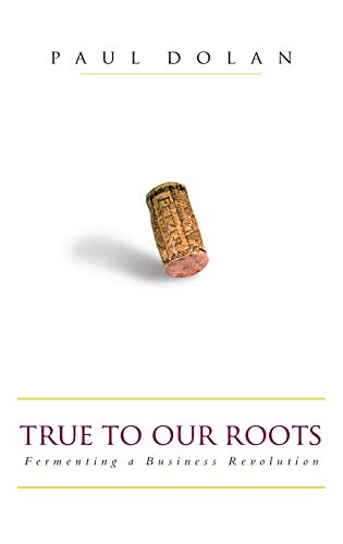 Stock image for True to Our Roots: Fermenting a Business Revolution for sale by Wonder Book