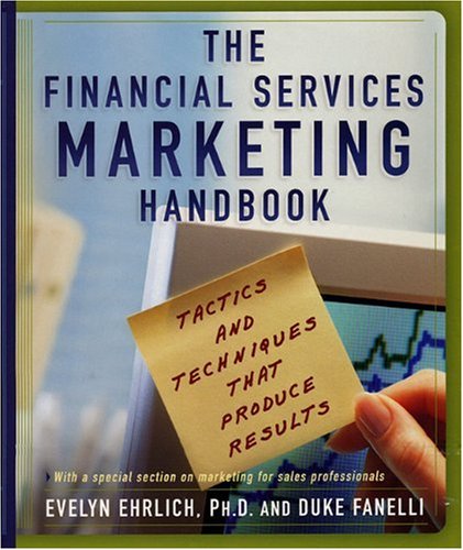Beispielbild fr The Financial Services Marketing Handbook : Tactics and Techniques That Produce Results zum Verkauf von Better World Books