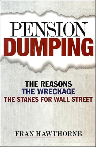 Beispielbild fr Pension Dumping : The Reasons, the Wreckage, the Stakes for Wall Street zum Verkauf von Better World Books