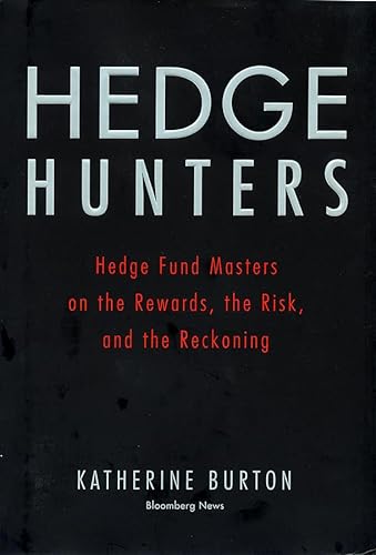Imagen de archivo de Hedge Hunters: Hedge Fund Masters on the Rewards, the Risk, and the Reckoning (Bloomberg) a la venta por SecondSale
