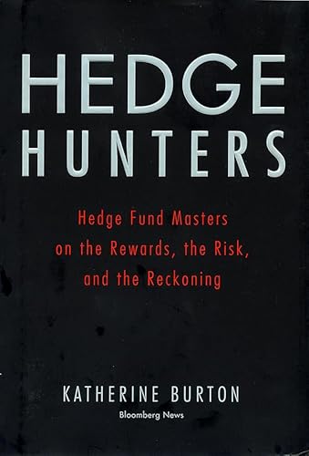 Stock image for Hedge Hunters: Hedge Fund Masters on the Rewards, the Risk, and the Reckoning (Bloomberg) for sale by Your Online Bookstore