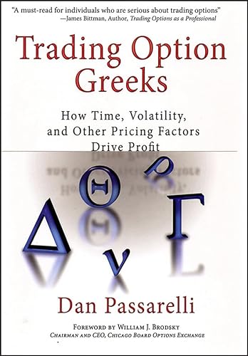 9781576602461: Trading Option Greeks: How Time, Volatility, and Other Pricing Factors Drive Profit