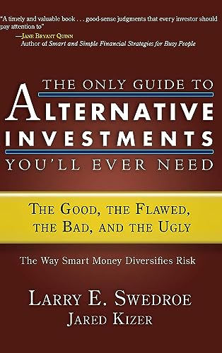 Imagen de archivo de The Only Guide to Alternative Investments You'll Ever Need: The Good, the Flawed, the Bad, and the Ugly a la venta por SecondSale