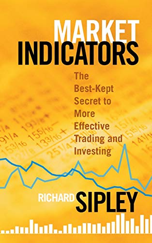 Stock image for Market Indicators: The Best-Kept Secret to More Effective Trading and Investing for sale by Ergodebooks