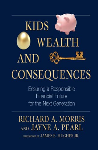 Stock image for Kids, Wealth, and Consequences : Ensuring a Responsible Financial Future for the Next Generation for sale by Better World Books