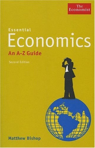 Imagen de archivo de Essential Economics: An A - Z Guide a la venta por Wonder Book
