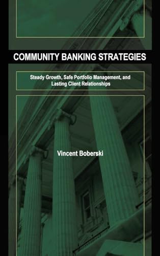 Beispielbild fr Community Banking Strategies: Steady Growth, Safe Portfolio Management, and Lasting Client Relationships zum Verkauf von More Than Words