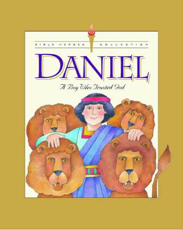 Stock image for Daniel: A Boy Who Trusted God (Bible Heroes) for sale by HPB Inc.