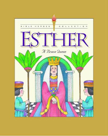 Beispielbild fr Esther: A Brave Queen (Bible Heroes) zum Verkauf von Wonder Book