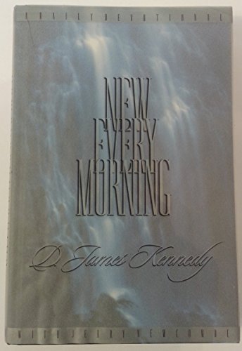 New Every Morning: A Daily Devotional (9781576730683) by Kennedy, Dr. James