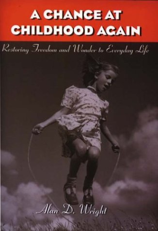 Beispielbild fr A Chance at Childhood Again: Restoring Freedom and Wonder to Everyday Life zum Verkauf von Wonder Book