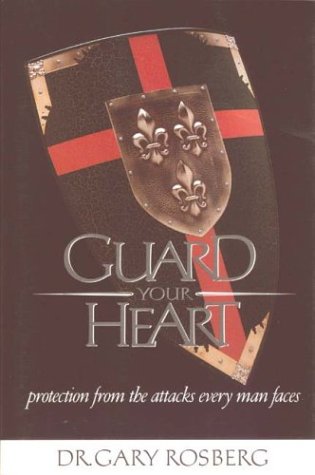 Imagen de archivo de Guard Your Heart, Protection From the Attacks Every Man Faces a la venta por Jenson Books Inc