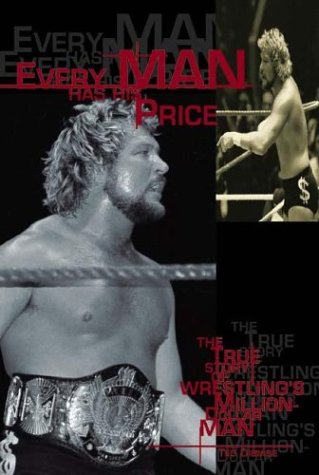 Stock image for Every Man Has His Price : The True Story of Wrestling's Million-Dollar Man for sale by Better World Books