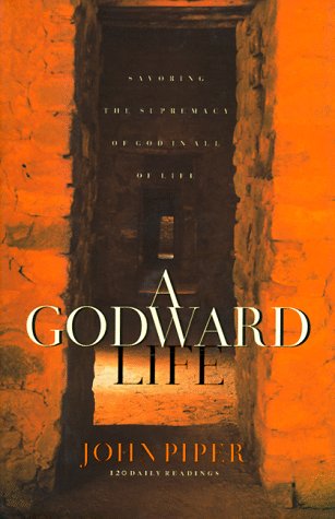 Stock image for A Godward Life: Savoring the Supremacy of God in All of Life for sale by Front Cover Books