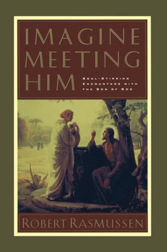 Beispielbild fr Imagine Meeting Him : Soul-Stirring Encounters with the Son of God zum Verkauf von Better World Books