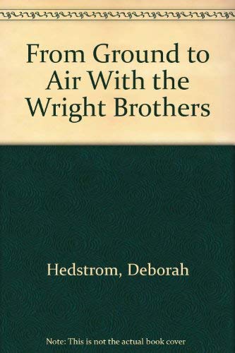 From Ground to Air with the Wright Brothers (My American Journey) (9781576732588) by Hedstrom-Page, Deborah