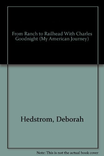 Beispielbild fr From Ranch to Railhead with Charles Goodnight (My American Journey) zum Verkauf von Half Price Books Inc.