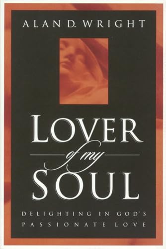 Beispielbild fr Lover of My Soul : Delighting in God's Passionate Love zum Verkauf von Better World Books