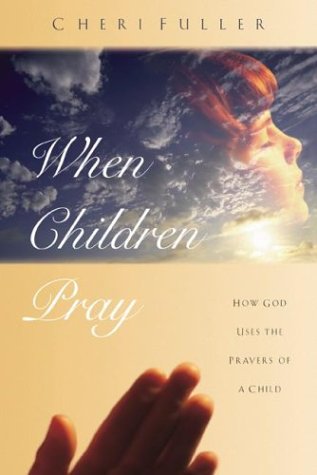 Imagen de archivo de When Children Pray: How God Uses the Prayers of a Child a la venta por SecondSale
